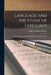 Language and the Study of Language: Twelve Lectures On the Principles of Linguistic Science by William Dwight Whitney