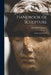 Handbook of Sculpture: Ancient and Modern by Richard Westmacott