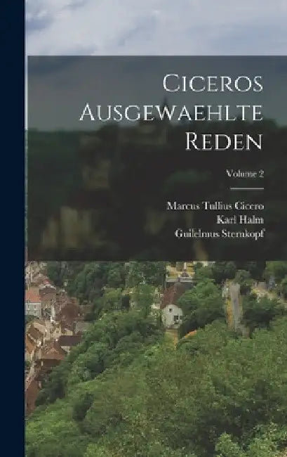 Ciceros Ausgewaehlte Reden; Volume 2 by Marcus Tullius Cicero