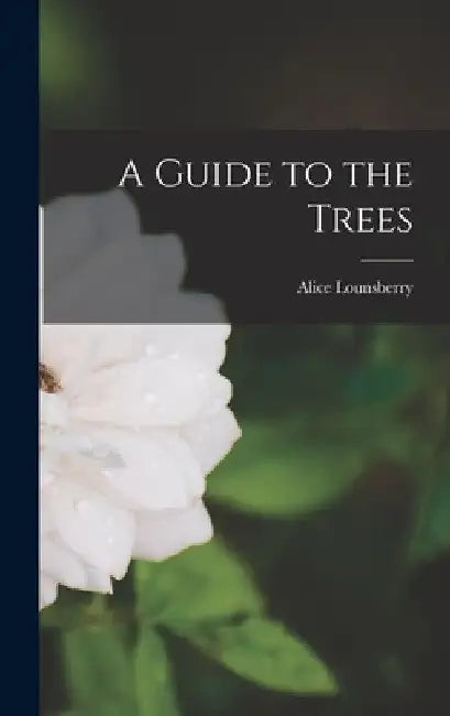 A Guide to the Trees by Alice Lounsberry