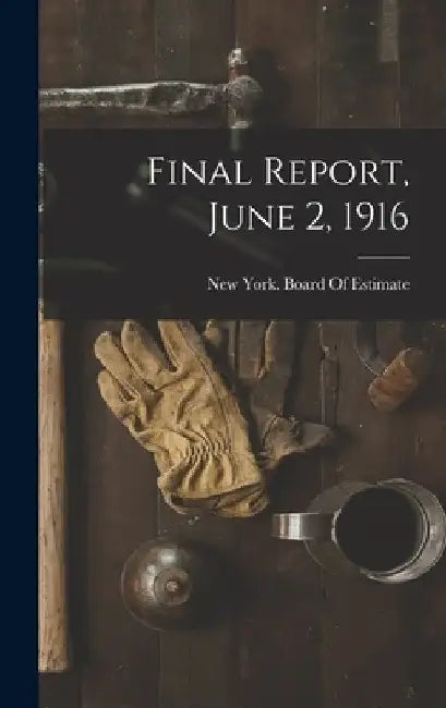 Final Report, June 2, 1916 by New York (N Y ) Board of Estimate