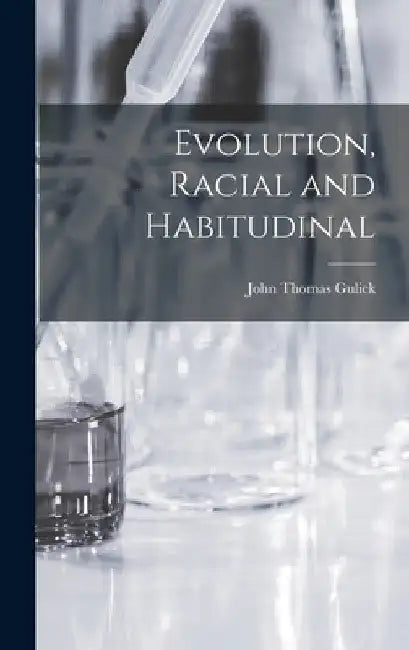 Evolution, Racial and Habitudinal by John Thomas Gulick