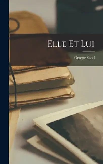 Elle Et Lui by George Sand