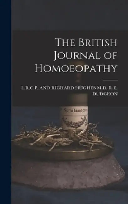 The British Journal of Homoeopathy by And Richard Hughes R. E. Dudgeon