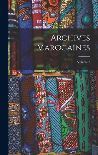 Archives Marocaines; Volume 7 by Anonymous