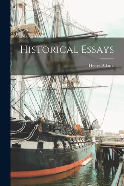Historical Essays by Henry Adams