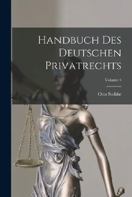 Handbuch Des Deutschen Privatrechts; Volume 4 by Otto Stobbe