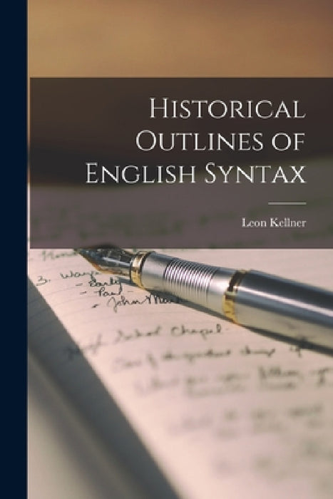Historical Outlines of English Syntax by Leon Kellner