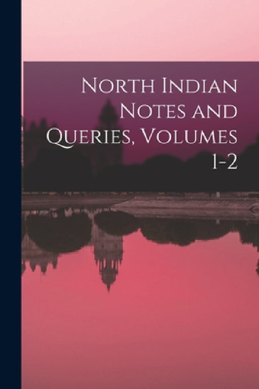 North Indian Notes and Queries, Volumes 1-2 by Anonymous