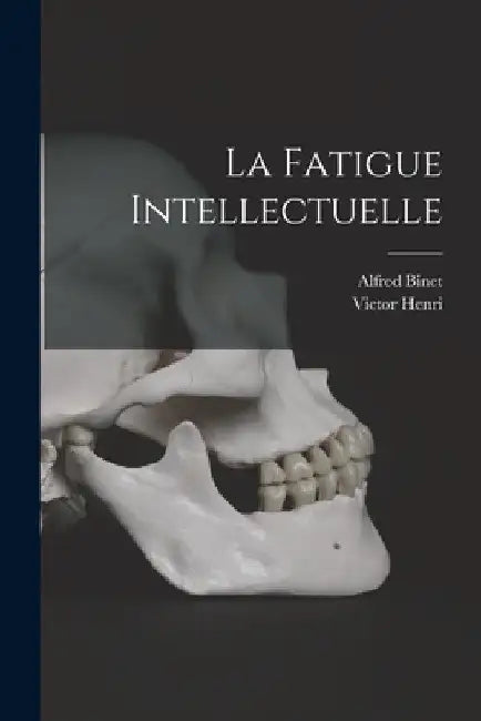 La Fatigue Intellectuelle by Alfred Binet
