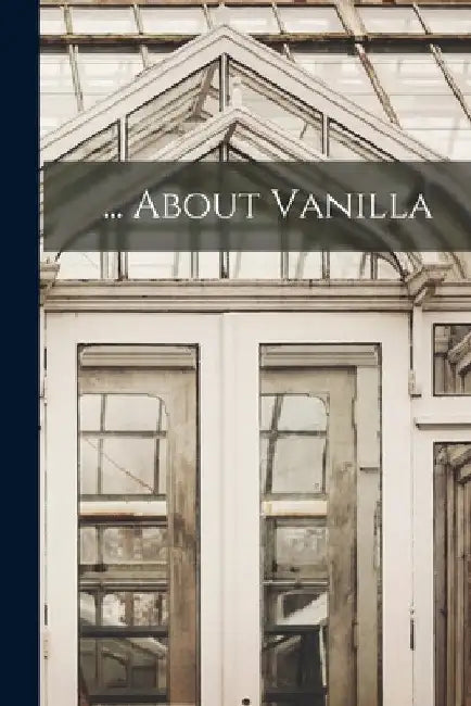 ... About Vanilla by Anonymous