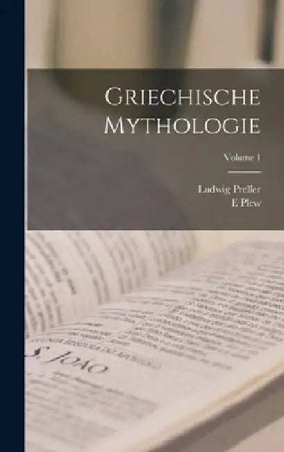 Griechische Mythologie; Volume 1 by Ludwig Preller