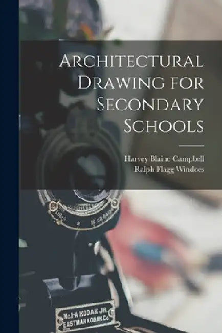 Architectural Drawing for Secondary Schools by Ralph Flagg Windoes