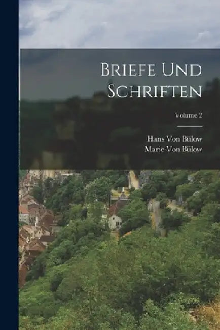 Briefe Und Schriften; Volume 2 by Hans Von Bülow
