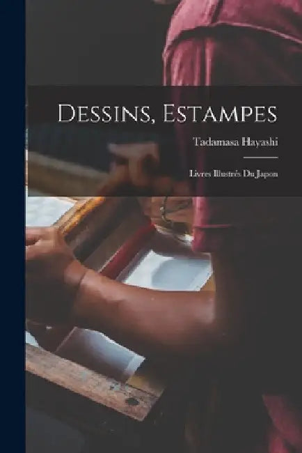 Dessins, Estampes: Livres Illustrés Du Japon by Tadamasa Hayashi