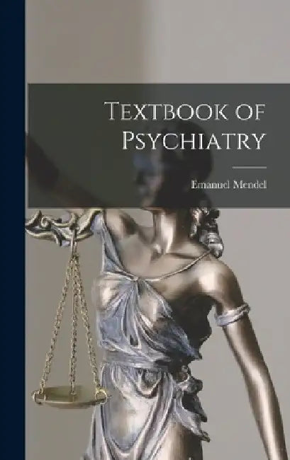 Textbook of Psychiatry by Emanuel Mendel