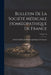 Bulletin De La Société Médicale Homoeopathique De France; Volume 16 by Société Médicale Homoeopathique de Fr