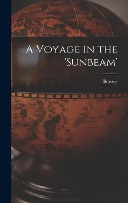 A Voyage in the 'sunbeam' by Brassey