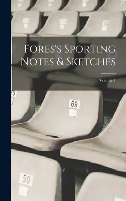 Fores's Sporting Notes & Sketches; Volume 1 by Anonymous
