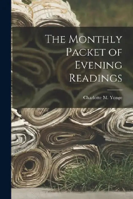 The Monthly Packet of Evening Readings by Charlotte M. Yonge