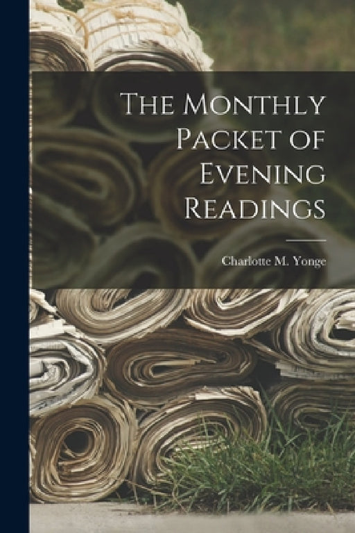 The Monthly Packet of Evening Readings by Charlotte M. Yonge