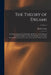 The Theory of Dreams: In Which an Inquiry Is Made Into the Powers and Faculties of the Human Mind, As They Are Illustrated in the Most Remar by Robert Gray