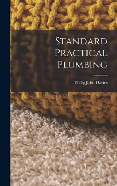 Standard Practical Plumbing by Philip John Davies