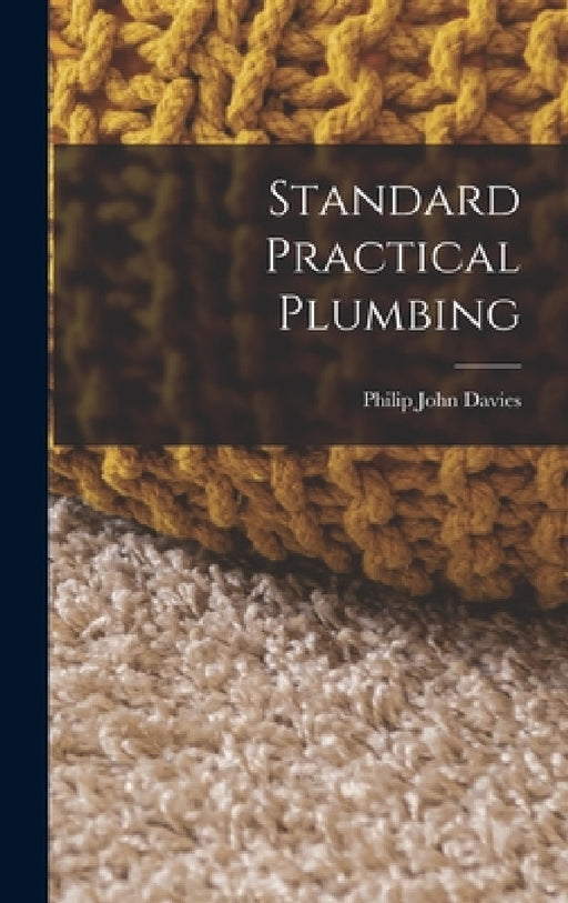 Standard Practical Plumbing by Philip John Davies