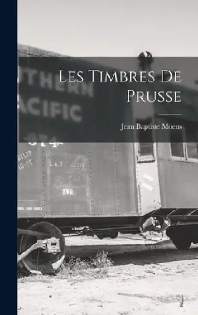 Les Timbres De Prusse by Jean Baptiste Moens