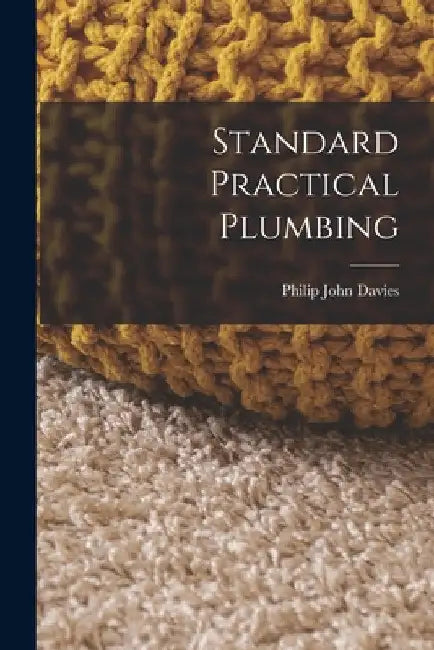 Standard Practical Plumbing by Philip John Davies