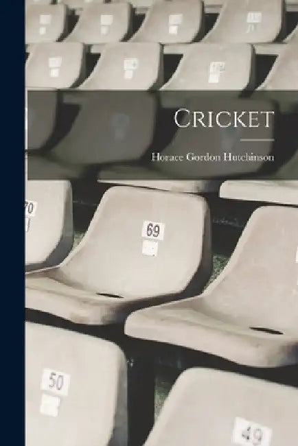 Cricket by Horace Gordon Hutchinson
