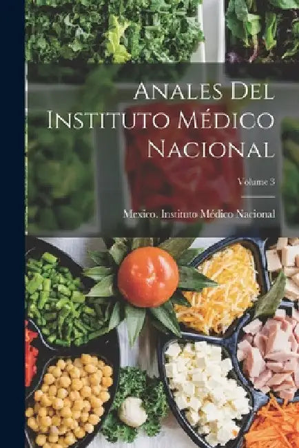 Anales Del Instituto Médico Nacional; Volume 3 by Mexico Instituto Médico Nacional