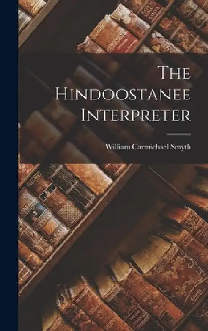 The Hindoostanee Interpreter by William Carmichael Smyth