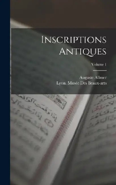 Inscriptions Antiques; Volume 1 by Auguste Allmer