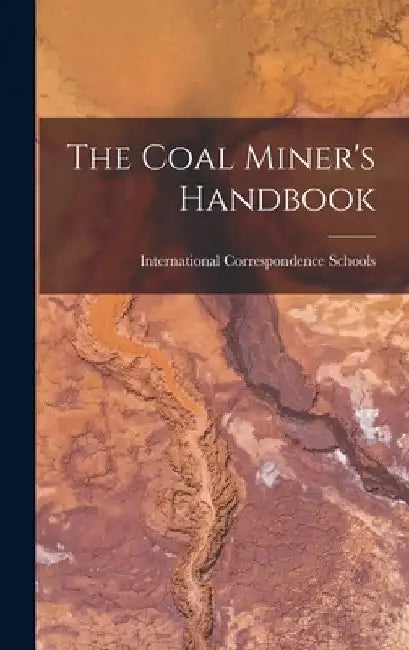 The Coal Miner's Handbook by International Correspondence Schools