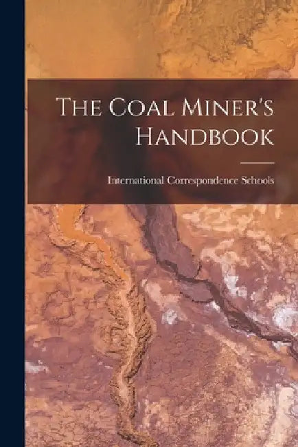 The Coal Miner's Handbook by International Correspondence Schools