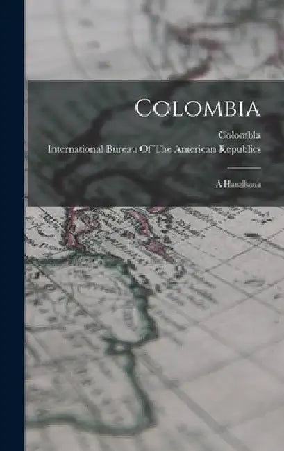 Colombia: A Handbook by International Bureau of the American