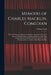 Memoirs of Charles Macklin, Comedian: With the Dramatic Characters, Manners, Anecdotes, &c. of the Age in Which He Lived: Forming an History of the St by William Cook