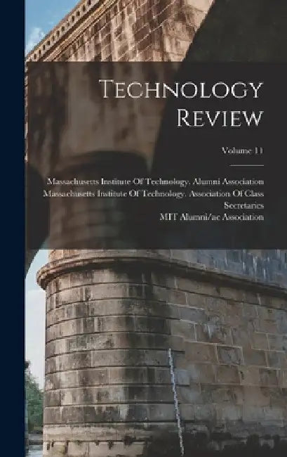 Technology Review; Volume 11 by Massachusetts Institute of Technology