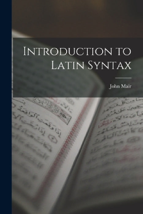 Introduction to Latin Syntax by John Mair