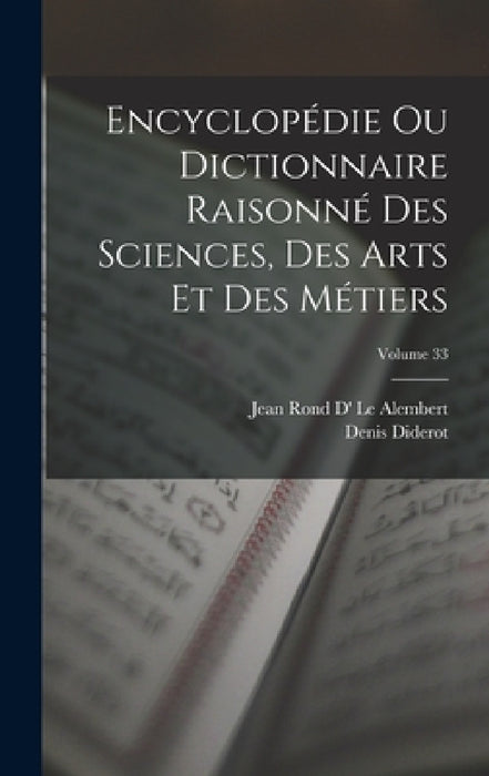 Encyclopédie Ou Dictionnaire Raisonné Des Sciences, Des Arts Et Des Métiers; Volume 33 by Denis Diderot, Jean Rond D' Le Alembert