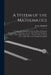 A System of the Mathematics: Containing the Euclidean Geometry, Plane & Spherical Trigonometry ... Astronomy, the Use of the Globes & Navigation .. by James Hodgson