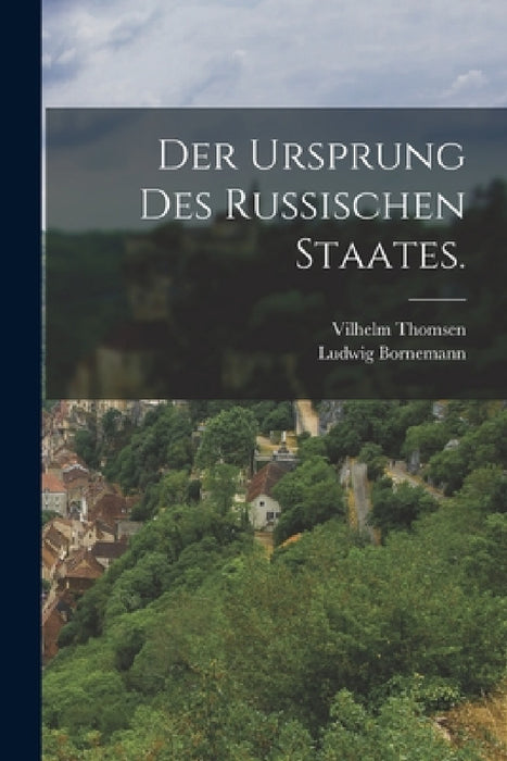 Der Ursprung des russischen Staates. by Vilhelm Thomsen, Ludwig Bornemann