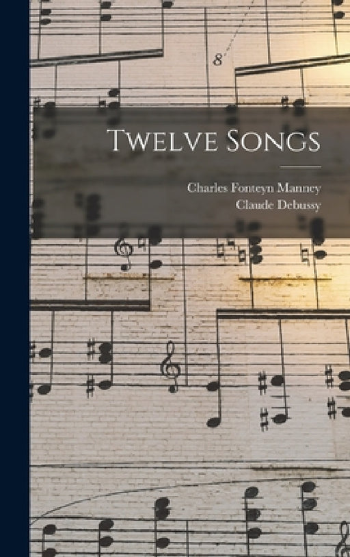 Twelve Songs by Claude Debussy, Charles Fonteyn Manney
