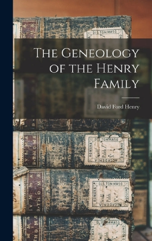 The Geneology of the Henry Family by David Ford Henry