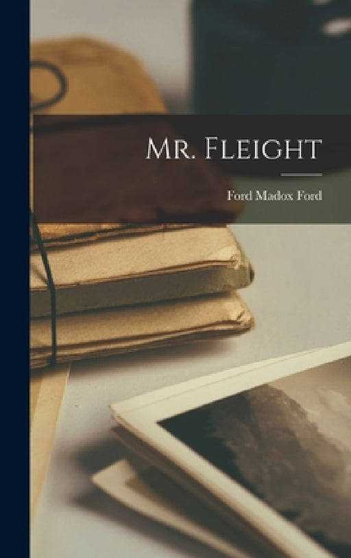 Mr. Fleight by Ford Madox Ford