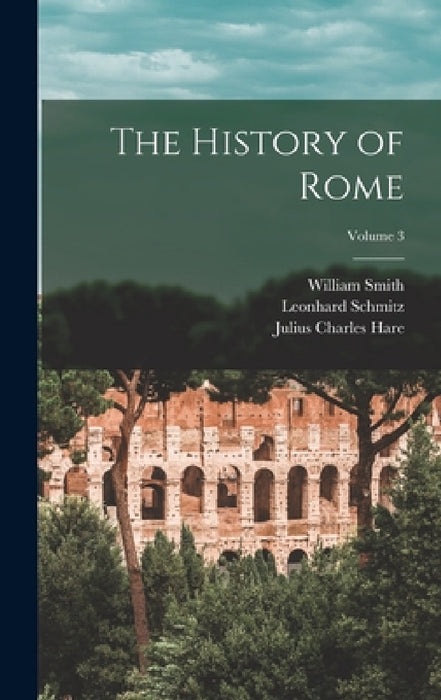 The History of Rome; Volume 3 by Barthold Georg Niebuhr, Julius Charles Hare, William Smith
