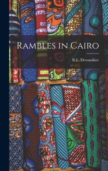 Rambles in Cairo by R. L. Devonshire