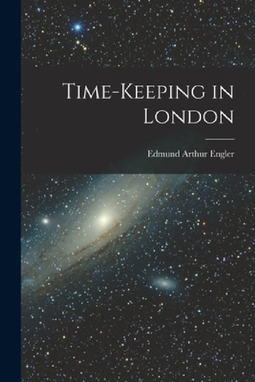 Time-keeping in London by Edmund Arthur Engler