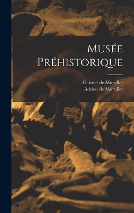 Musée préhistorique by Gabriel De Mortillet, Adrien De Mortillet